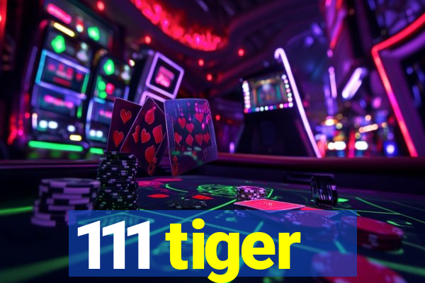 111 tiger