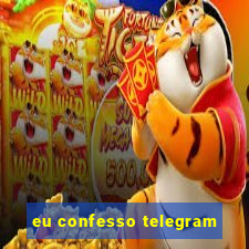 eu confesso telegram