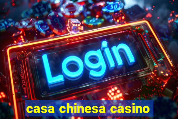 casa chinesa casino