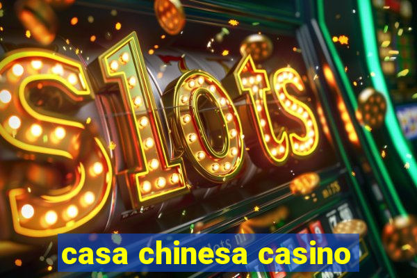 casa chinesa casino