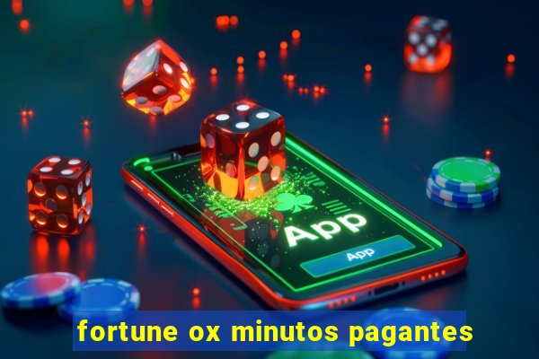 fortune ox minutos pagantes