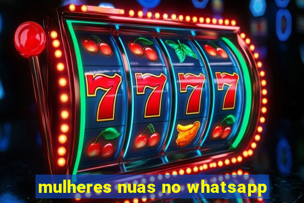 mulheres nuas no whatsapp