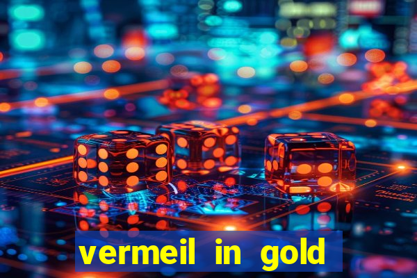 vermeil in gold dublado em português