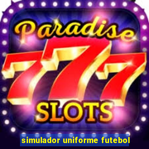 simulador uniforme futebol