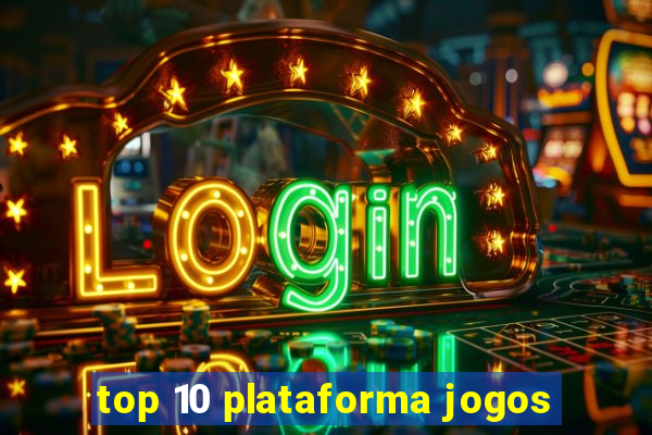 top 10 plataforma jogos