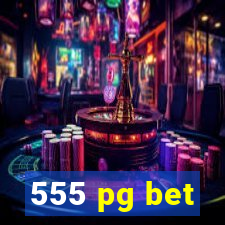 555 pg bet