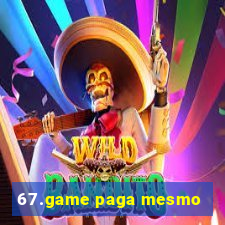 67.game paga mesmo