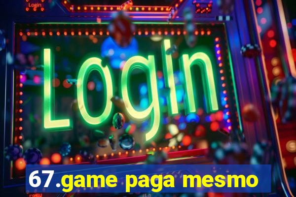 67.game paga mesmo