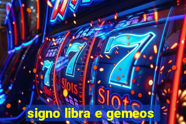 signo libra e gemeos