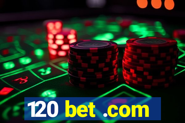 120 bet .com