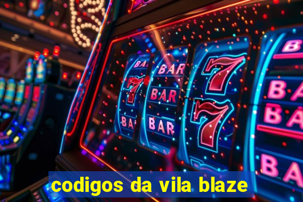 codigos da vila blaze