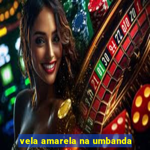 vela amarela na umbanda