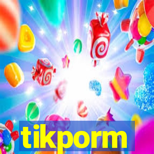 tikporm