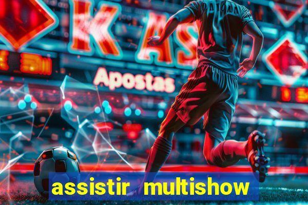 assistir multishow de graça