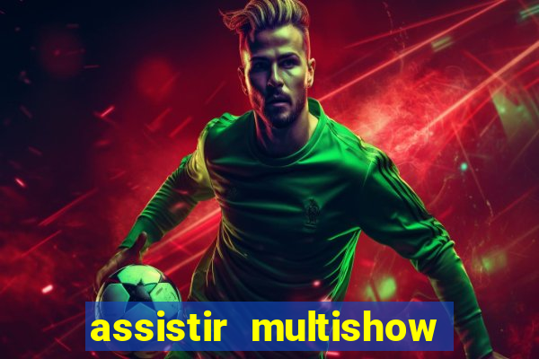 assistir multishow de graça