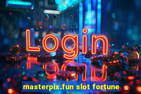 masterpix.fun slot fortune