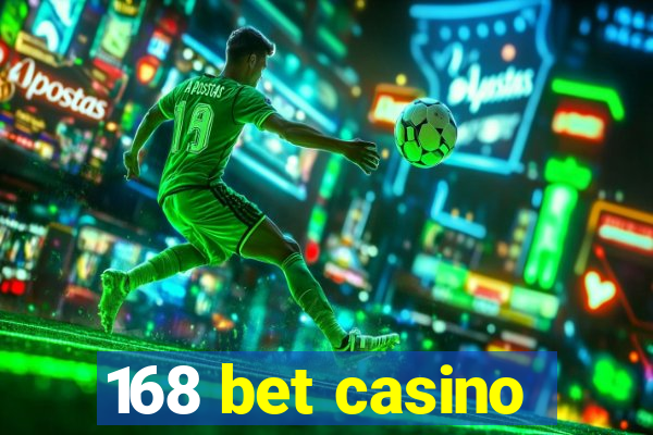 168 bet casino