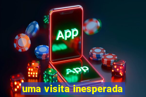 uma visita inesperada