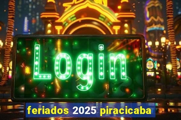 feriados 2025 piracicaba