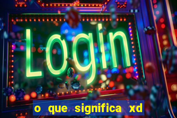 o que significa xd em jogos