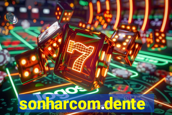 sonharcom.dente