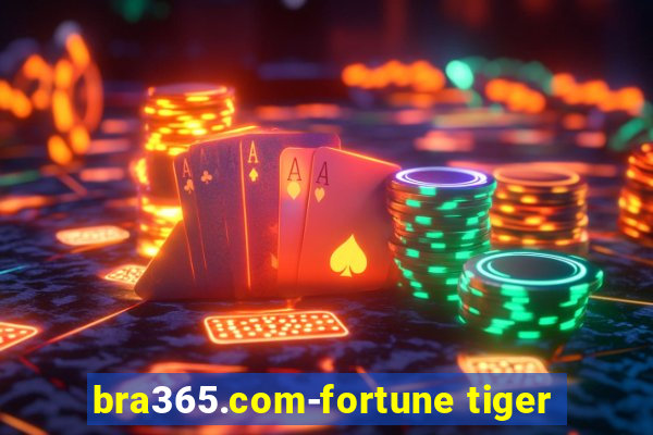 bra365.com-fortune tiger