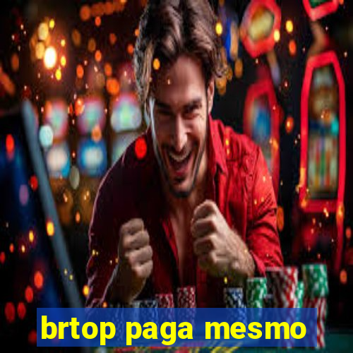 brtop paga mesmo