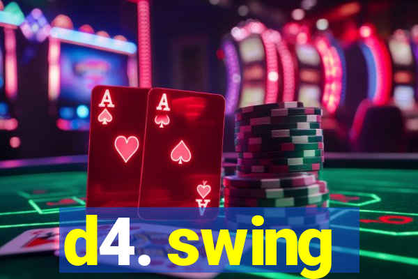 d4. swing