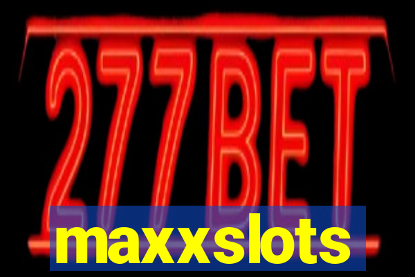 maxxslots