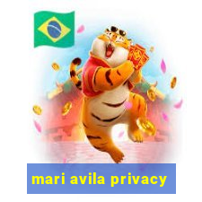 mari avila privacy