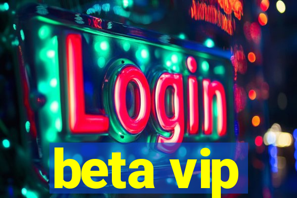 beta vip