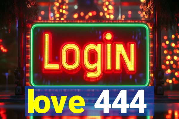 love 444