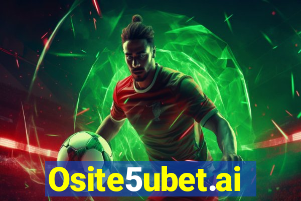 Osite5ubet.ai