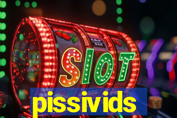 pissivids