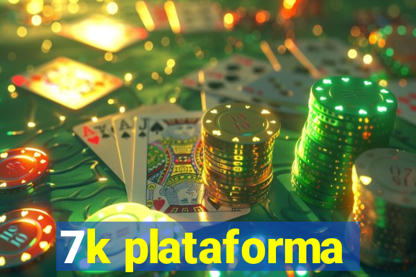 7k plataforma