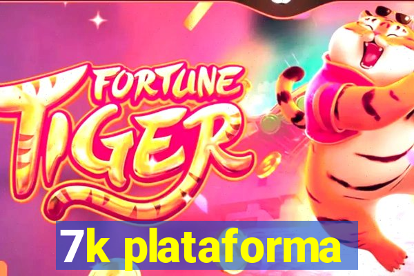 7k plataforma