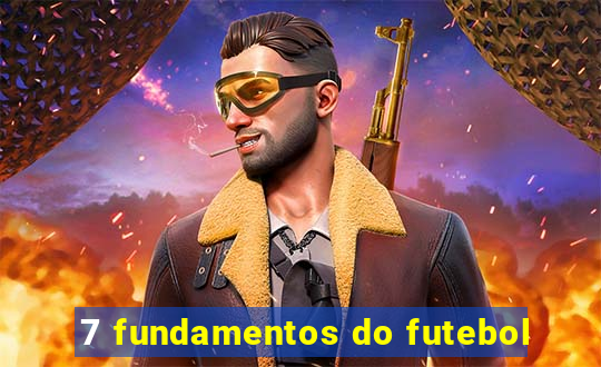 7 fundamentos do futebol