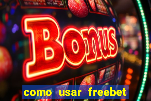 como usar freebet vai de bet