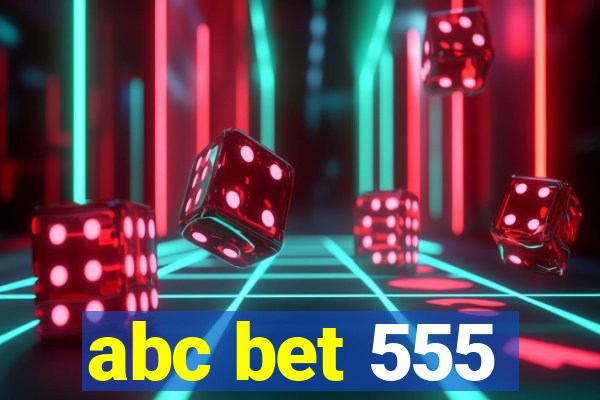 abc bet 555