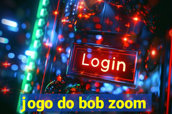 jogo do bob zoom