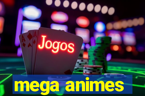 mega animes