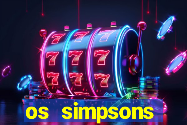 os simpsons assistir online dublado