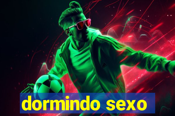 dormindo sexo