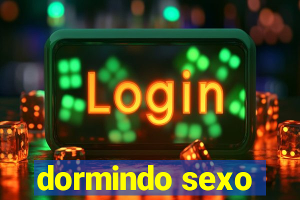 dormindo sexo