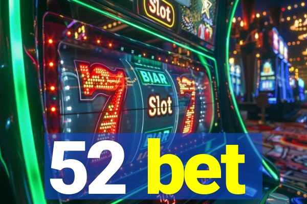 52 bet