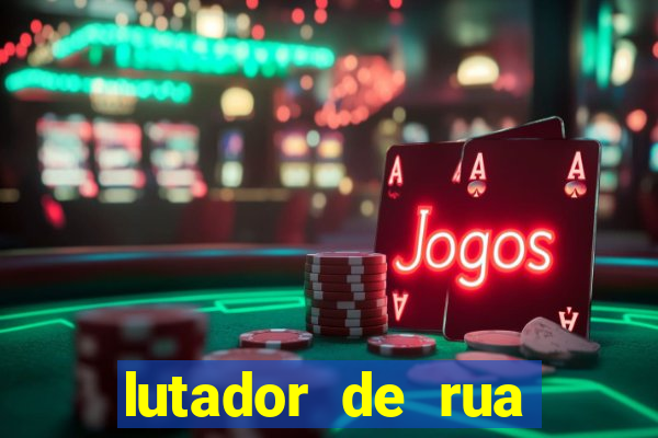 lutador de rua filme completo dublado mega filmes