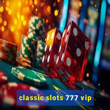 classic slots 777 vip