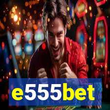 e555bet