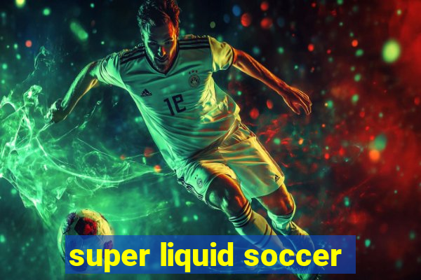 super liquid soccer