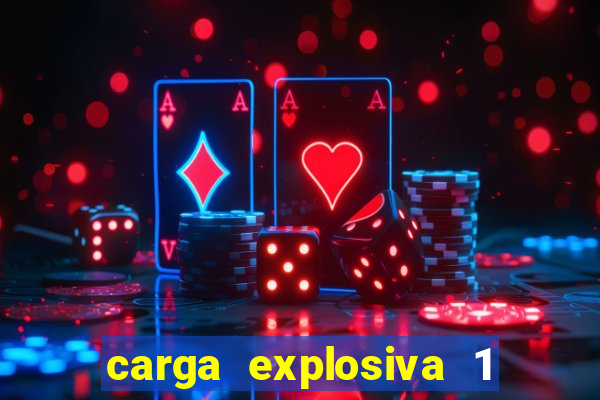 carga explosiva 1 filme completo dublado topflix